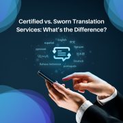 Certified vs. Sworn Translation Services: What’s the Difference?